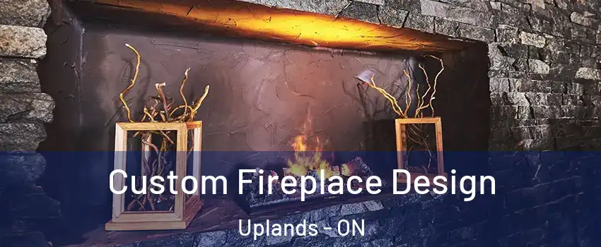  Custom Fireplace Design Uplands - ON