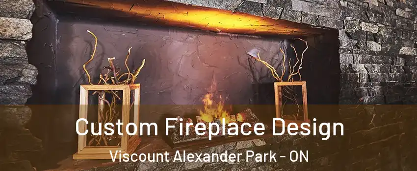  Custom Fireplace Design Viscount Alexander Park - ON