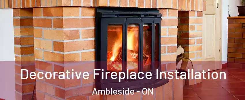  Decorative Fireplace Installation Ambleside - ON