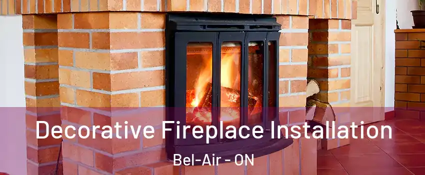  Decorative Fireplace Installation Bel-Air - ON