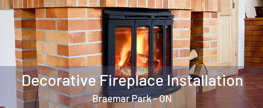  Decorative Fireplace Installation Braemar Park - ON