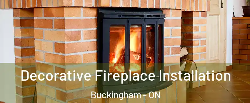  Decorative Fireplace Installation Buckingham - ON