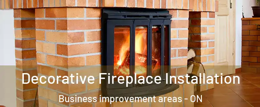  Decorative Fireplace Installation Business improvement areas - ON