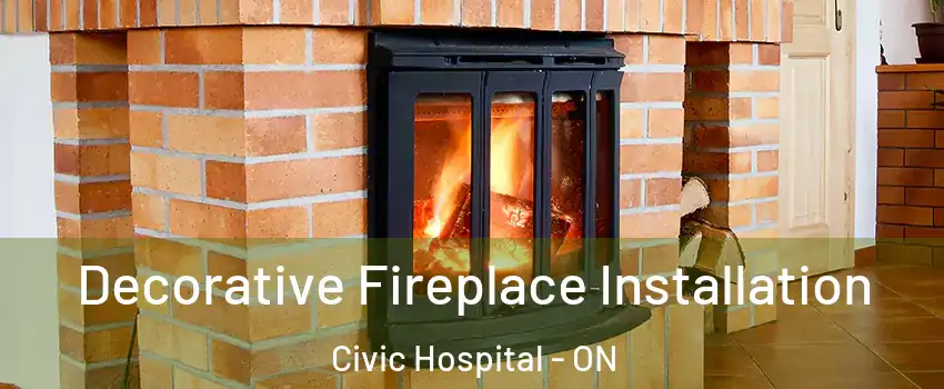  Decorative Fireplace Installation Civic Hospital - ON