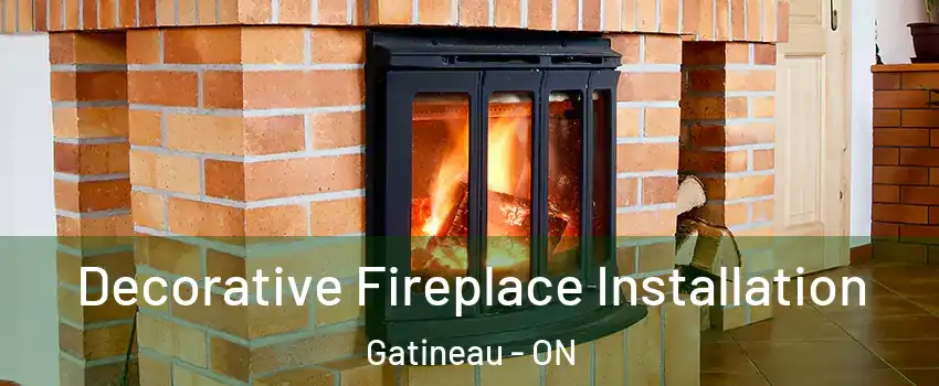  Decorative Fireplace Installation Gatineau - ON