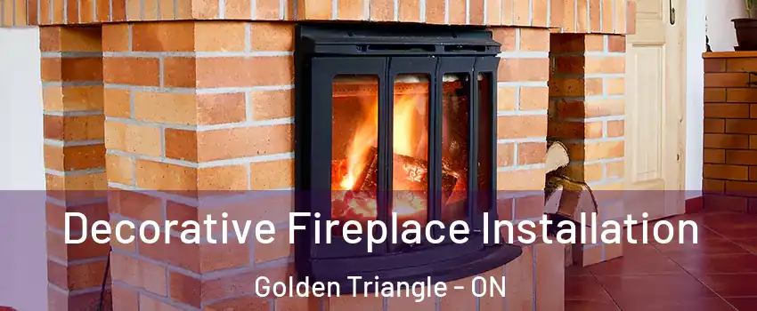  Decorative Fireplace Installation Golden Triangle - ON