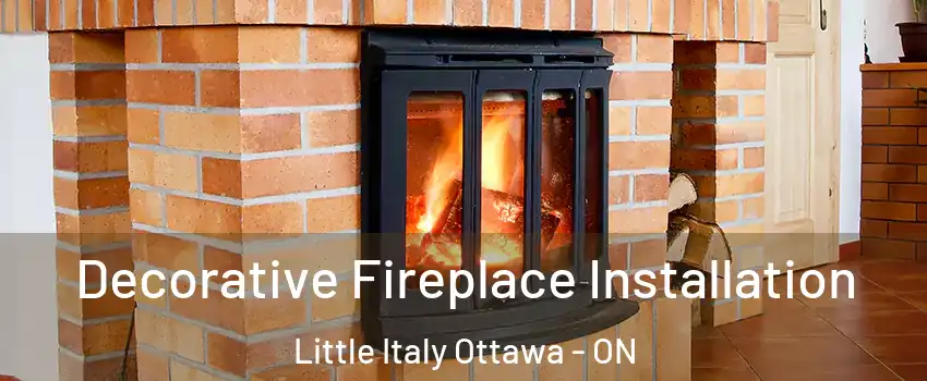  Decorative Fireplace Installation Little Italy Ottawa - ON