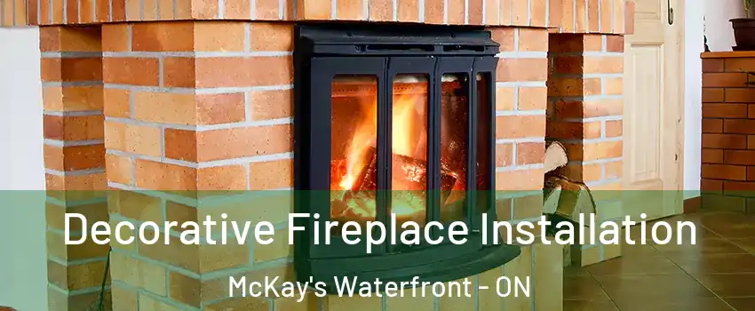  Decorative Fireplace Installation McKay's Waterfront - ON