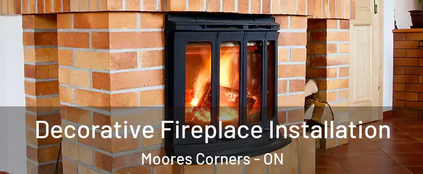  Decorative Fireplace Installation Moores Corners - ON