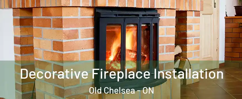  Decorative Fireplace Installation Old Chelsea - ON