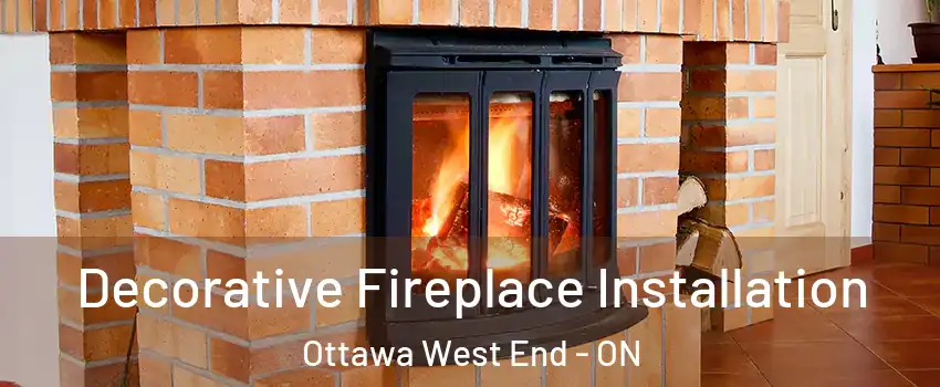  Decorative Fireplace Installation Ottawa West End - ON