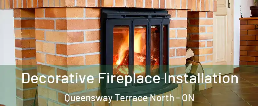  Decorative Fireplace Installation Queensway Terrace North - ON