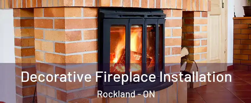  Decorative Fireplace Installation Rockland - ON