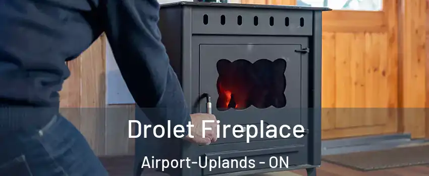  Drolet Fireplace Airport-Uplands - ON