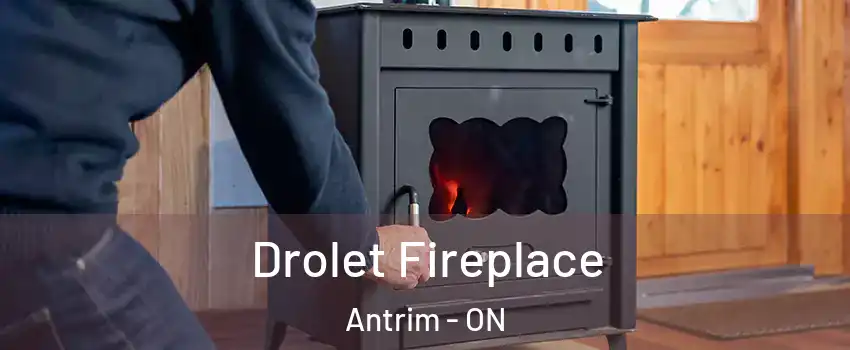  Drolet Fireplace Antrim - ON