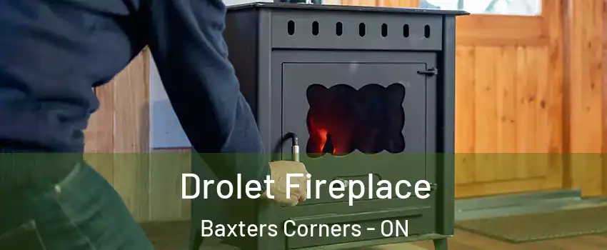  Drolet Fireplace Baxters Corners - ON