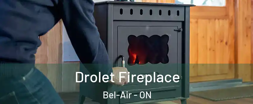  Drolet Fireplace Bel-Air - ON