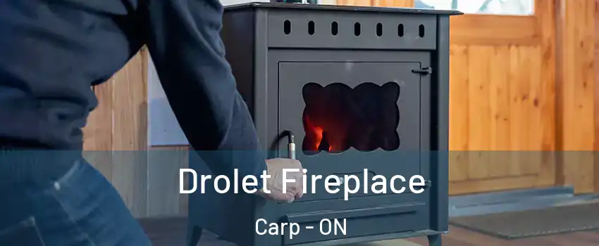  Drolet Fireplace Carp - ON