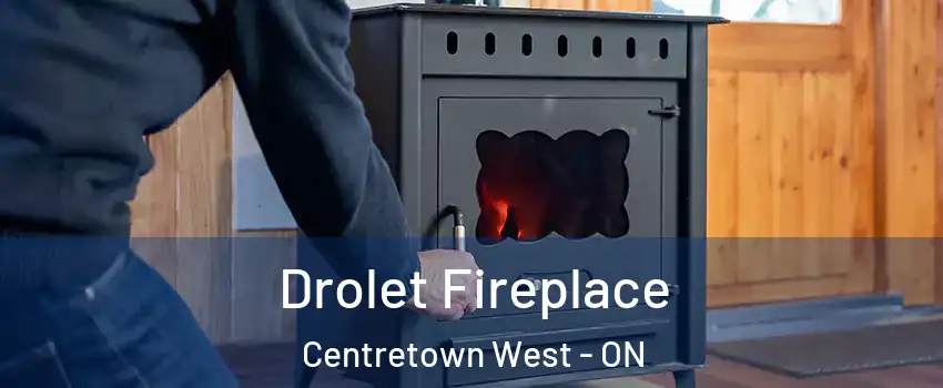  Drolet Fireplace Centretown West - ON