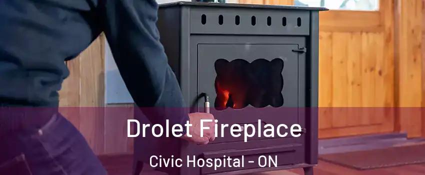  Drolet Fireplace Civic Hospital - ON