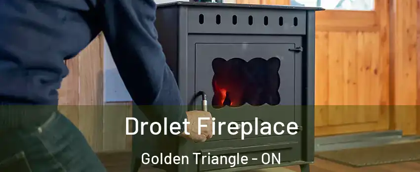  Drolet Fireplace Golden Triangle - ON