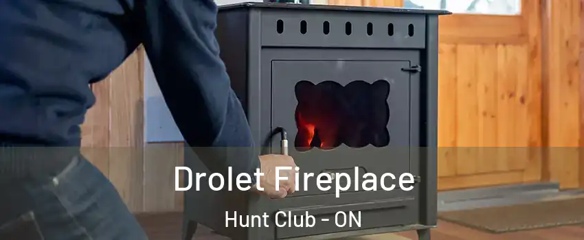  Drolet Fireplace Hunt Club - ON