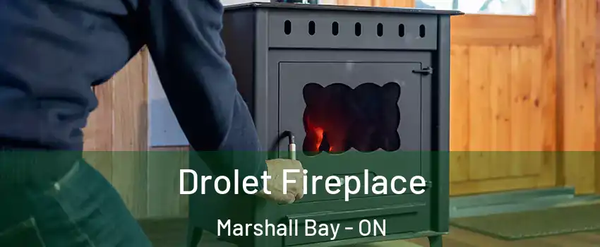  Drolet Fireplace Marshall Bay - ON