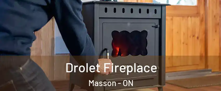  Drolet Fireplace Masson - ON