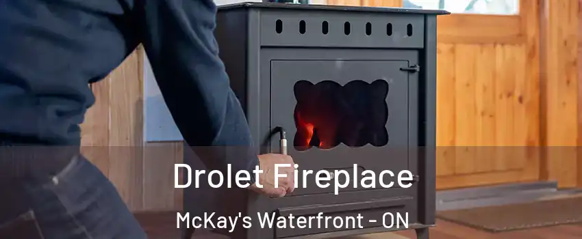  Drolet Fireplace McKay's Waterfront - ON