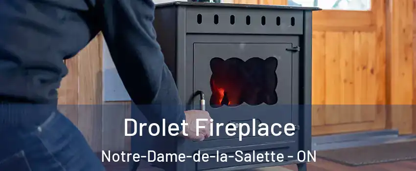  Drolet Fireplace Notre-Dame-de-la-Salette - ON