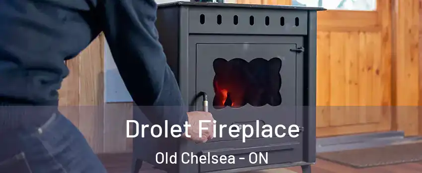  Drolet Fireplace Old Chelsea - ON