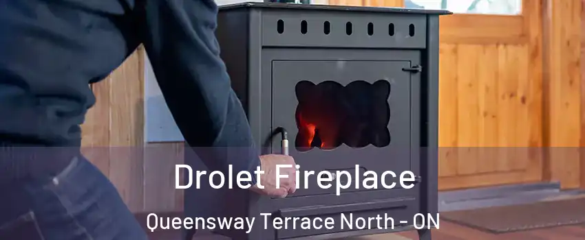  Drolet Fireplace Queensway Terrace North - ON