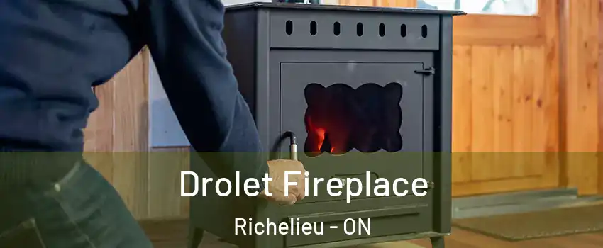  Drolet Fireplace Richelieu - ON