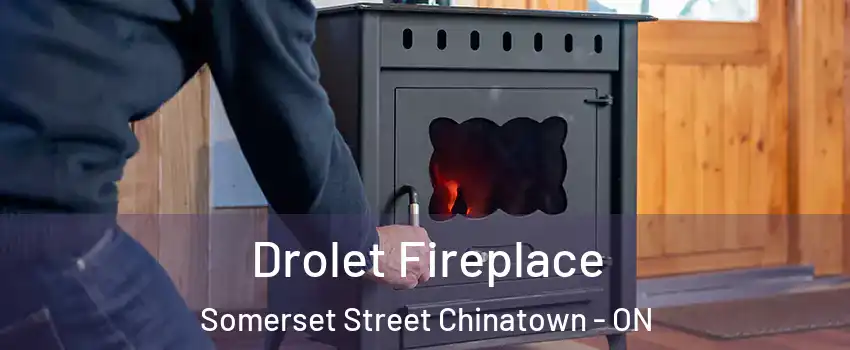  Drolet Fireplace Somerset Street Chinatown - ON