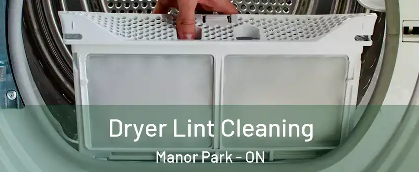  Dryer Lint Cleaning Manor Park - ON