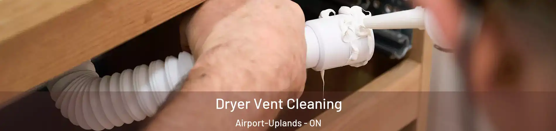  Dryer Vent Cleaning Airport-Uplands - ON