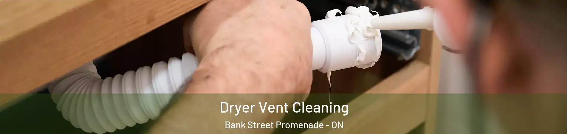  Dryer Vent Cleaning Bank Street Promenade - ON