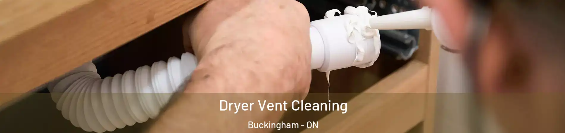  Dryer Vent Cleaning Buckingham - ON