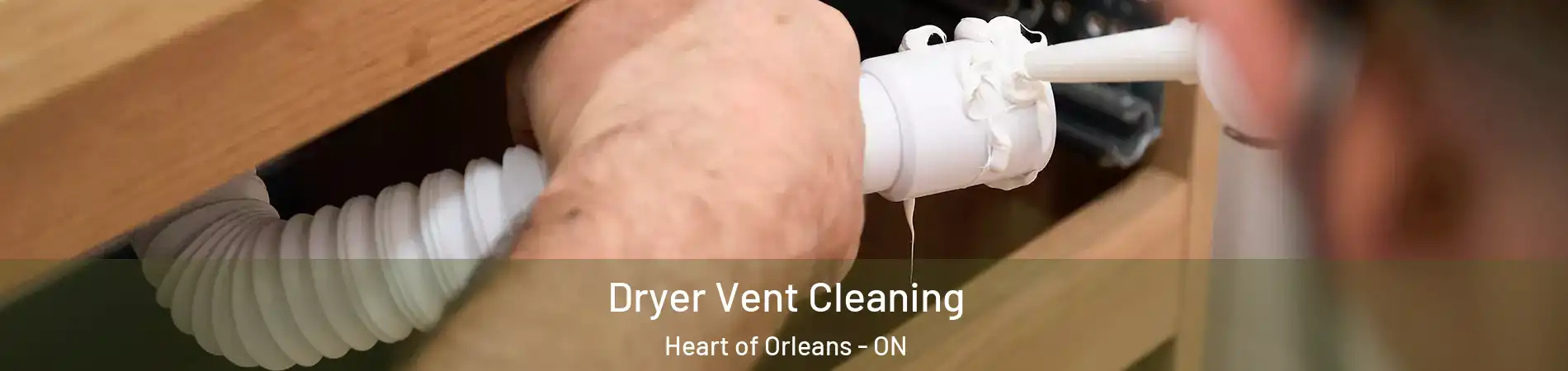  Dryer Vent Cleaning Heart of Orleans - ON