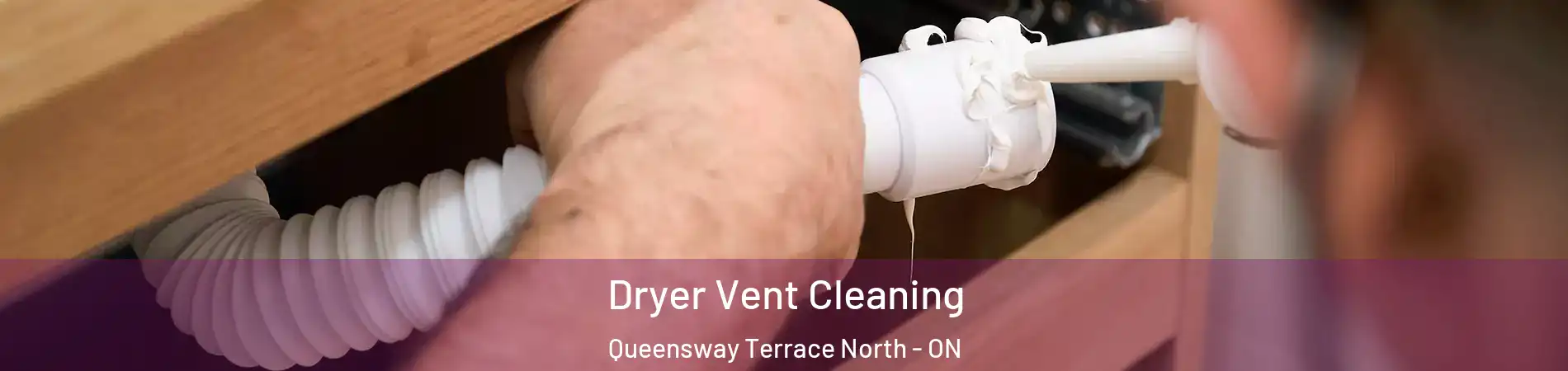  Dryer Vent Cleaning Queensway Terrace North - ON