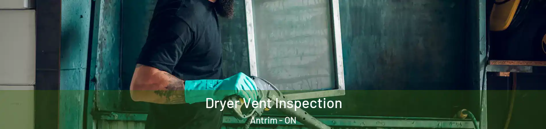  Dryer Vent Inspection Antrim - ON