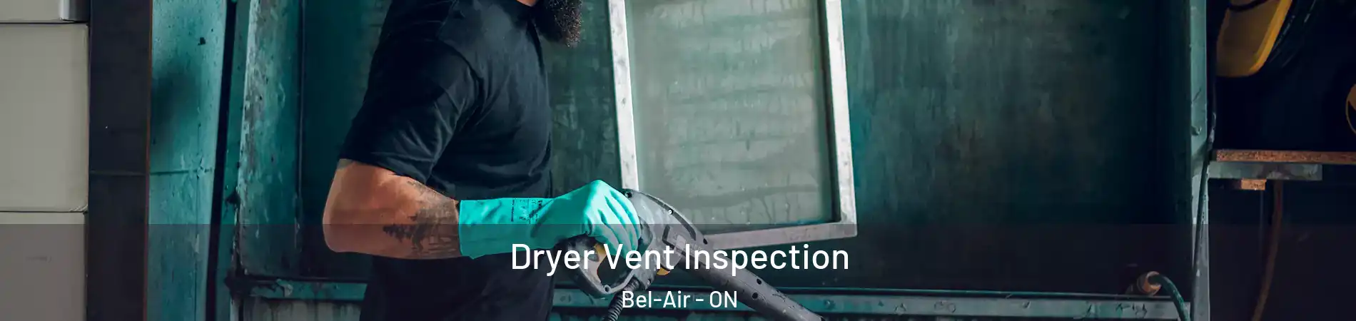  Dryer Vent Inspection Bel-Air - ON