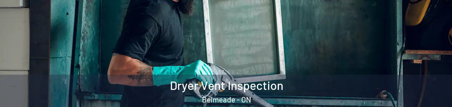  Dryer Vent Inspection Belmeade - ON