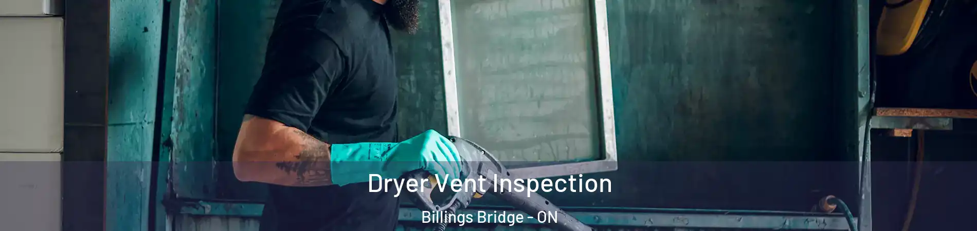  Dryer Vent Inspection Billings Bridge - ON