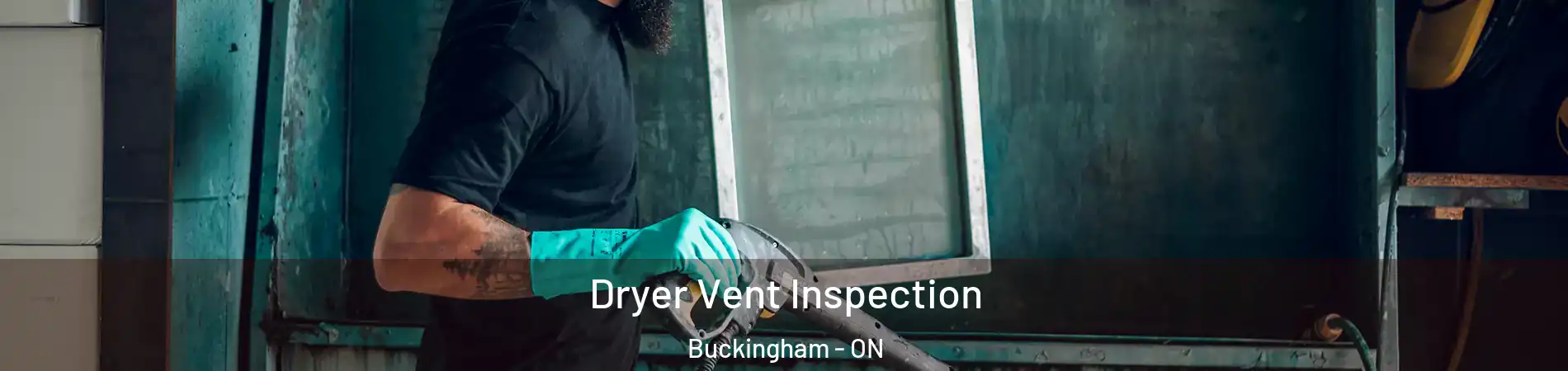  Dryer Vent Inspection Buckingham - ON