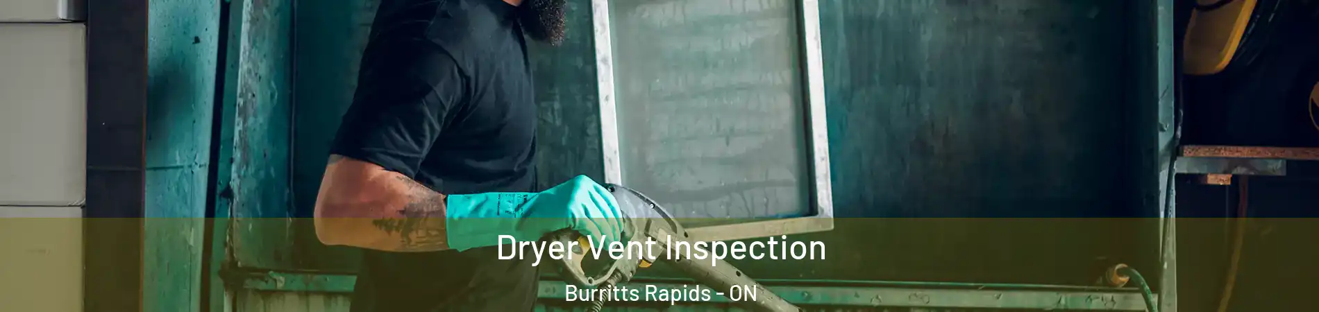  Dryer Vent Inspection Burritts Rapids - ON