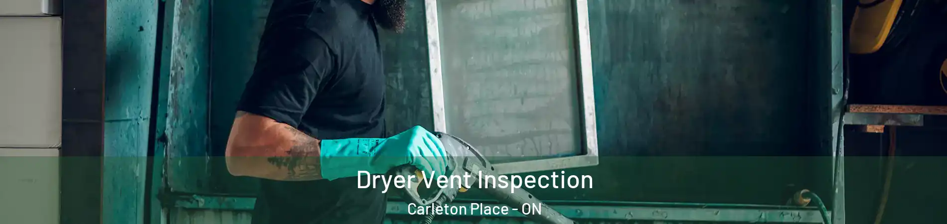  Dryer Vent Inspection Carleton Place - ON