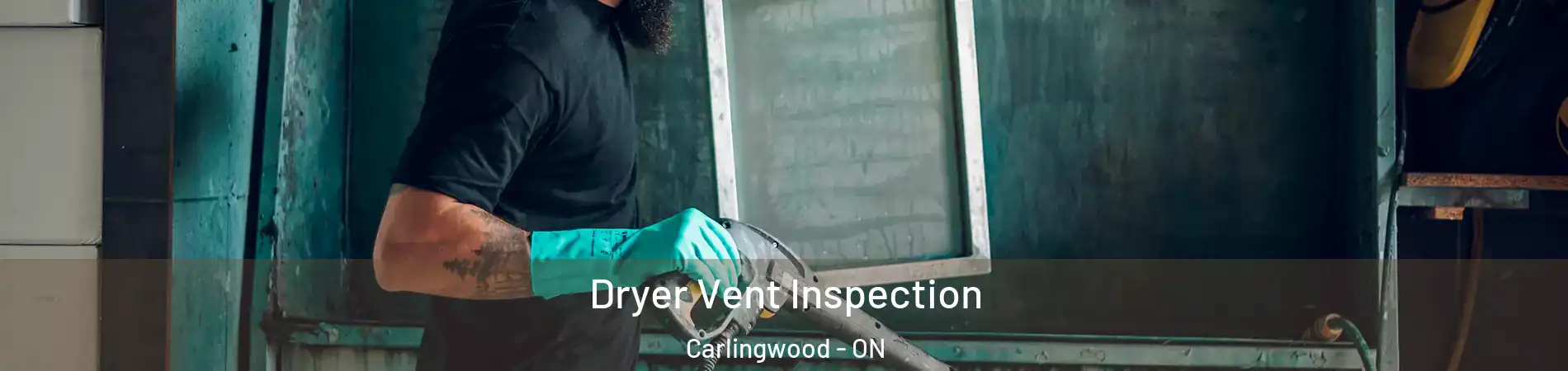  Dryer Vent Inspection Carlingwood - ON