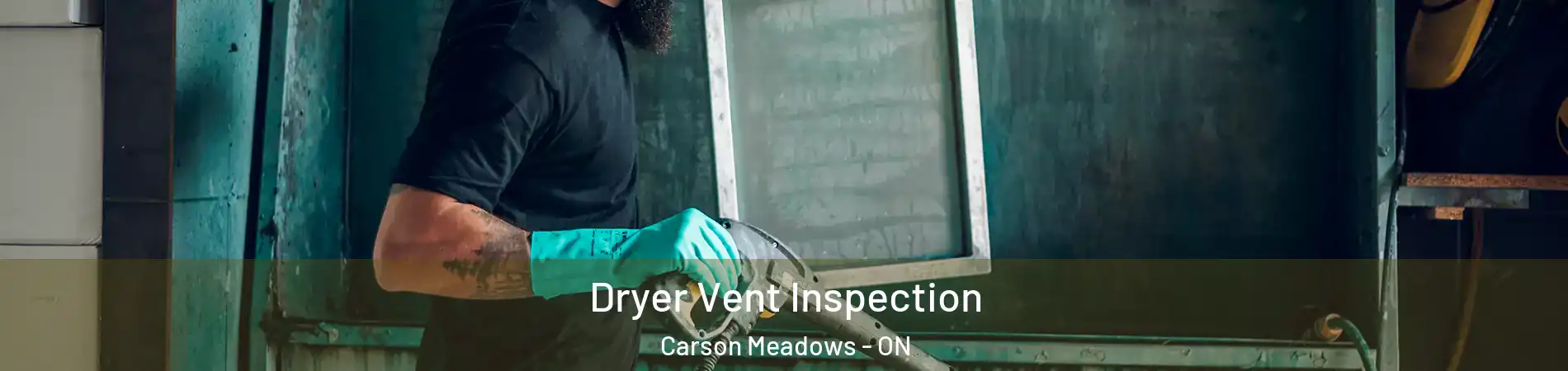  Dryer Vent Inspection Carson Meadows - ON