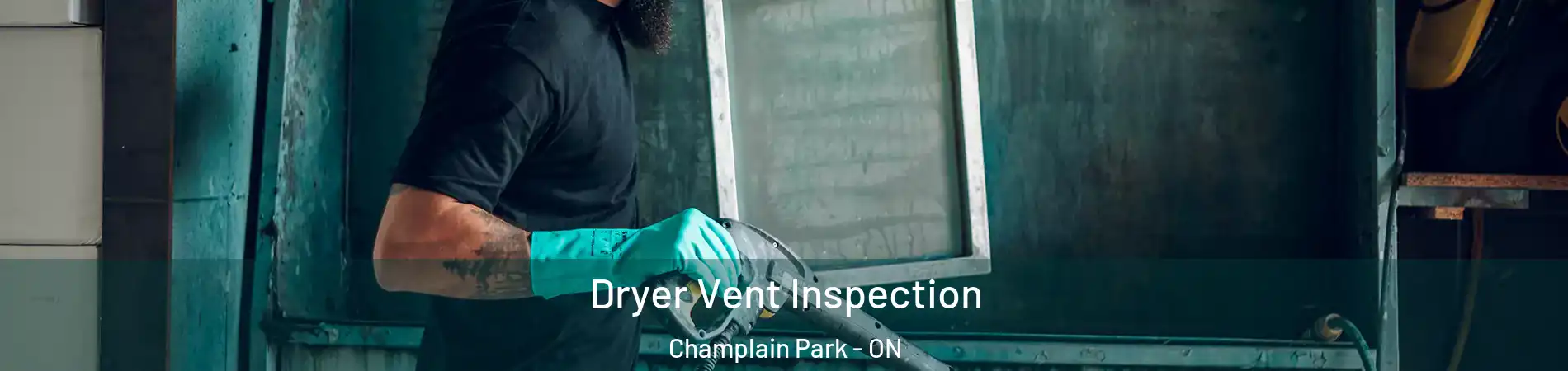  Dryer Vent Inspection Champlain Park - ON